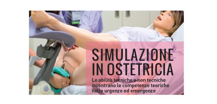 Programma Simulazione in Ostetricia. Le abilità tecniche e non tecniche incontrano le competenze teoriche nelle urgenze ed emergenze